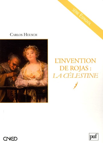 Carlos Heusch - L'invention de Rojas : La Célestine.