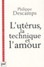Philippe Descamps - L'utérus, la technique et l'amour - L'enfant de l'ectogenèse.