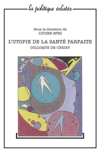L'utopie de la santé parfaite. Colloque de Cerisy, juin 1998