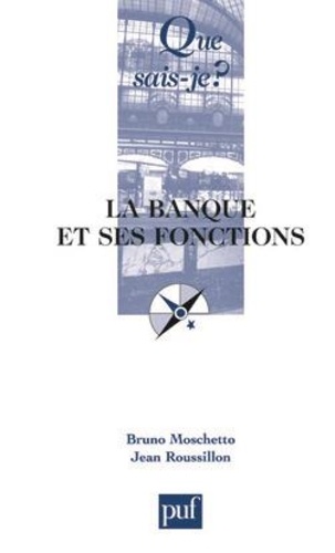 Bruno Moschetto et Jean Roussillon - La banque et ses fonctions.