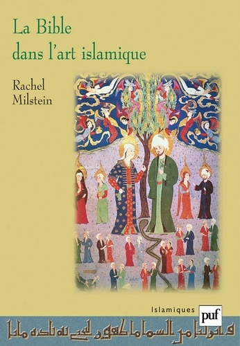 Rachel Milstein - La Bible dans l'art islamique.