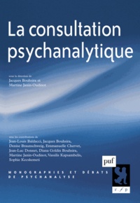 Jacques Bouhsira et Martine Janin-Oudinot - La consultation psychanalytique.