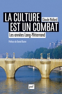 Claude Mollard - La culture est un combat - Les années Lang-Mitterrand (1981-2002).