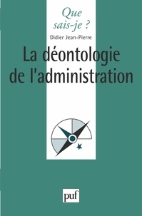 Didier Jean-Pierre - La déontologie de l'administration.