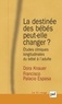 Dora Knauer et Francisco Palacio Espasa - La destinée des bébés peut-elle changer ? - Etudes cliniques longitudinales du bébé à l'adulte.