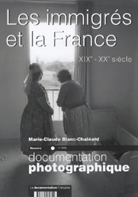 Les immigrés et la France XIXe - XXe siècle