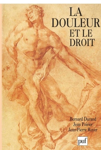 Bernard Durand et Jean Poirier - La douleur et le droit - [actes du colloque, Montpellier].