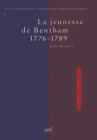 Elie Halévy - La formation du radicalisme philosophique - Tome 1, La jeunesse de Bentham 1776-1789.