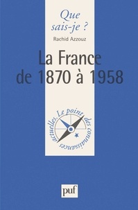 Rachid Azzouz - La France de 1870 à 1958.