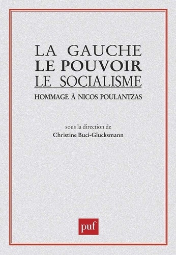 La Gauche, le pouvoir, le socialisme. Hommage à Nicos Poulantzas