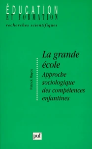 LA GRANDE ECOLE. Approche sociologique des compétences enfantines