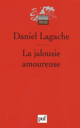 Daniel Lagache - La jalousie amoureuse - Psychologie descriptive et psychanalyse.