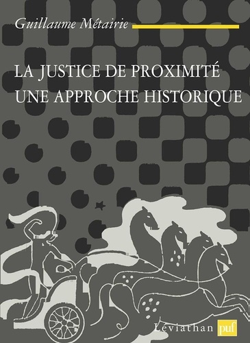 Guillaume Métairie - La justice de proximité - Une approche historique.