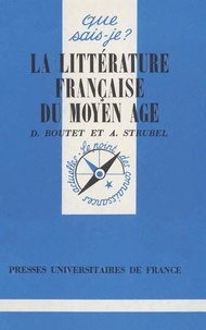 Dominique Boutet et Armand Strubel - La littérature française du Moyen Age.