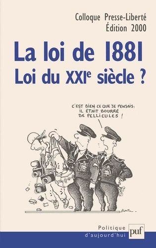 La loi de 1881, loi du XXIème siècle ? Actes du colloque Presse-Liberté, mai 2000