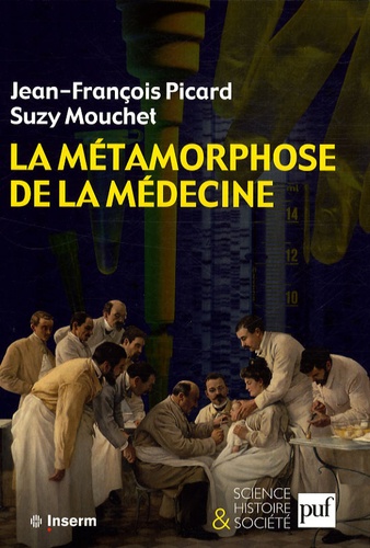 La métamorphose de la médecine. Histoire de la recherche médicale dans la France du XXe siècle