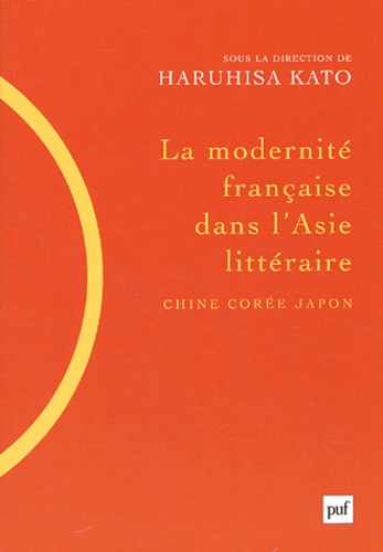 La modernité française dans l'Asie littéraire (Chine, Corée, Japon)