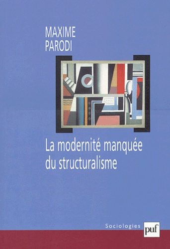 Maxime Parodi - La modernité manquée du structuralisme.