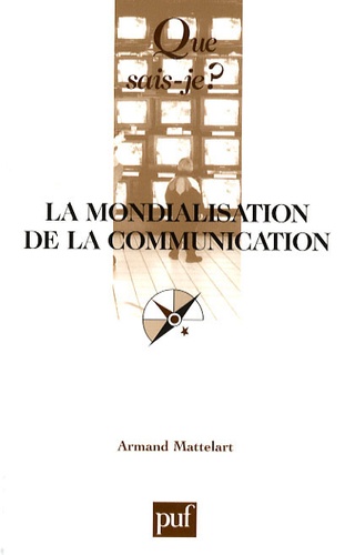 Armand Mattelart - La mondialisation de la communication.