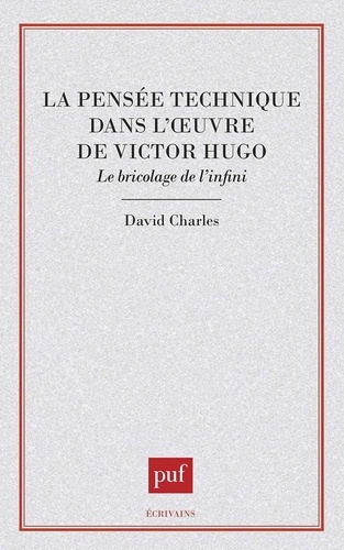 La pensée technique dans l'oeuvre de Victor Hugo. Le bricolage de l'infini