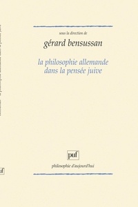 Gérard Bensussan - La philosophie allemande dans la pensée juive.