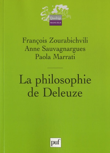 François Zourabichvili et Anne Sauvagnargues - La philosophie de Deleuze.