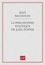 Jean Baudouin - La philosophie politique de Karl Popper.