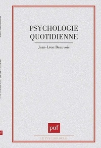 Jean-Léon Beauvois - La psychologie quotidienne.