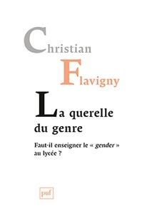 Christian Flavigny - La querelle du genre - Faut-il enseigner le gender au lycée ?.