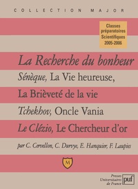 Christophe Cervellon et Catherine Durvye - La recherche du bonheur - Sénèque, La Vie heureuse ; Tchekhov, Oncle Vania ; Le Clézio, Le Chercheur d'or.