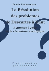Benoît Timmermans - La résolution des problèmes de Descartes à Kant.