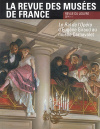 François Baratte - La revue des musées de France. Revue du Louvre N° 1 mars 2014 : Le Bal de l'Opéra d'Eugène Giraud au musée Carnavalet.