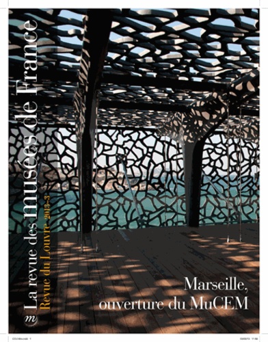 François Baratte - La revue des musées de France. Revue du Louvre N° 3, juin 2013 : Marseille, ouverture du MuCEM.