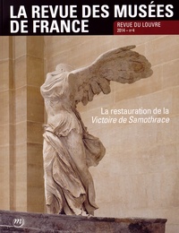 Marie-Christine Labourdette - La revue des musées de France. Revue du Louvre N° 4/2014 : La restauration de la Victoire de Samothrace.