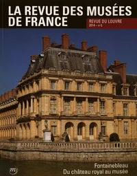 Fontainebleau, du château royal au musée