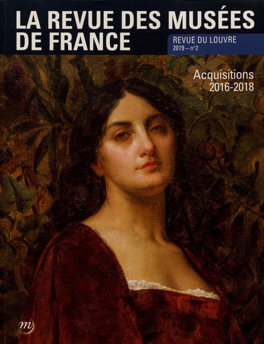 Anne-Solène Rolland - La revue des musées de France. Revue du Louvre N° 2/2019 : Acquisitions 2016-2018.