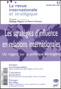 Christophe Jaffrelot et Jean-Paul Hanon - La revue internationale et stratégique N° 52, Hiver 2003-20 : Les stratégies d'influence en relations internationales - Un regard sur la politique étrangère.