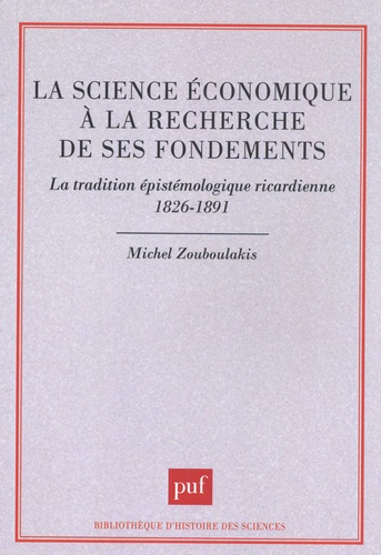 La science économique à la recherche de ses fondements. La tradition épistémologique ricardienne (1826-1891)