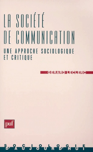 LA SOCIETE DE COMMUNICATION. Une approche sociologique et critique
