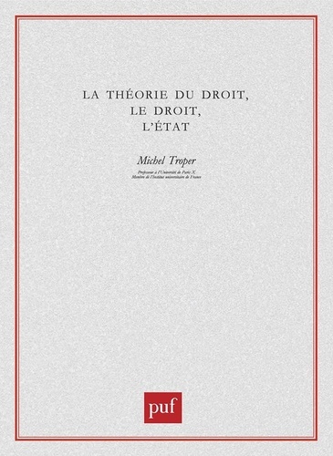 Michel Troper - La théorie du droit, le droit, l'Etat.