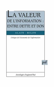 LA VALEUR DE L'INFORMATION : ENTRE DETTE ET DON. Critique de l'économie de l'information