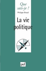 Philippe Braud - La vie politique.