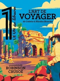 Julien Bisson - Le 1 des libraires Printemps 2024 : L'art de voyager - De Colette à Nicolas Bouvier.