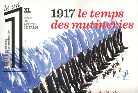 Eric Fottorino - Le 1 Hebdo Hors-série, printemps 2017 : 1917, le temps des mutineries - Avec une affiche de Tardi.