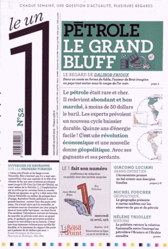 Dalibor Frioux - Le 1 Hebdo N° 52, mercredi 15 avril 2015 : Pétrole, le grand bluff.