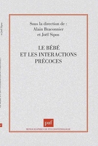 Alain Braconnier et Joël Sipos - Le bébé et les interactions précoces.