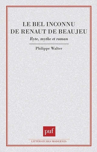 Le Bel inconnu de Renaut de Beaujeu. Rite, mythe et roman