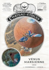 Alex Alice et Alain Ayroles - Le château des étoiles : Gazette N° 18 : Vénus marsienne - Suivi de Les chimères de Vénus 6/6.