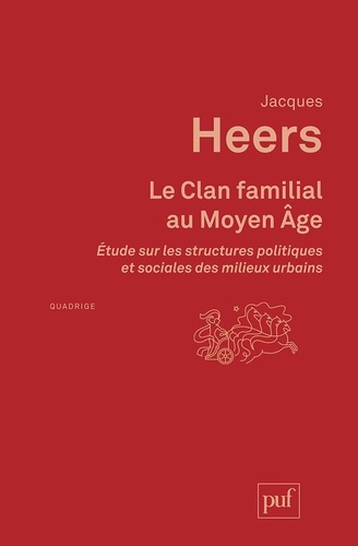 Le clan familial au Moyen âge. Étude sur les structures politiques et sociales des milieux urbains