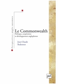 Jean-Claude Redonnet - LE COMMONWEALTH. - Politiques, coopération et développement anglophones.